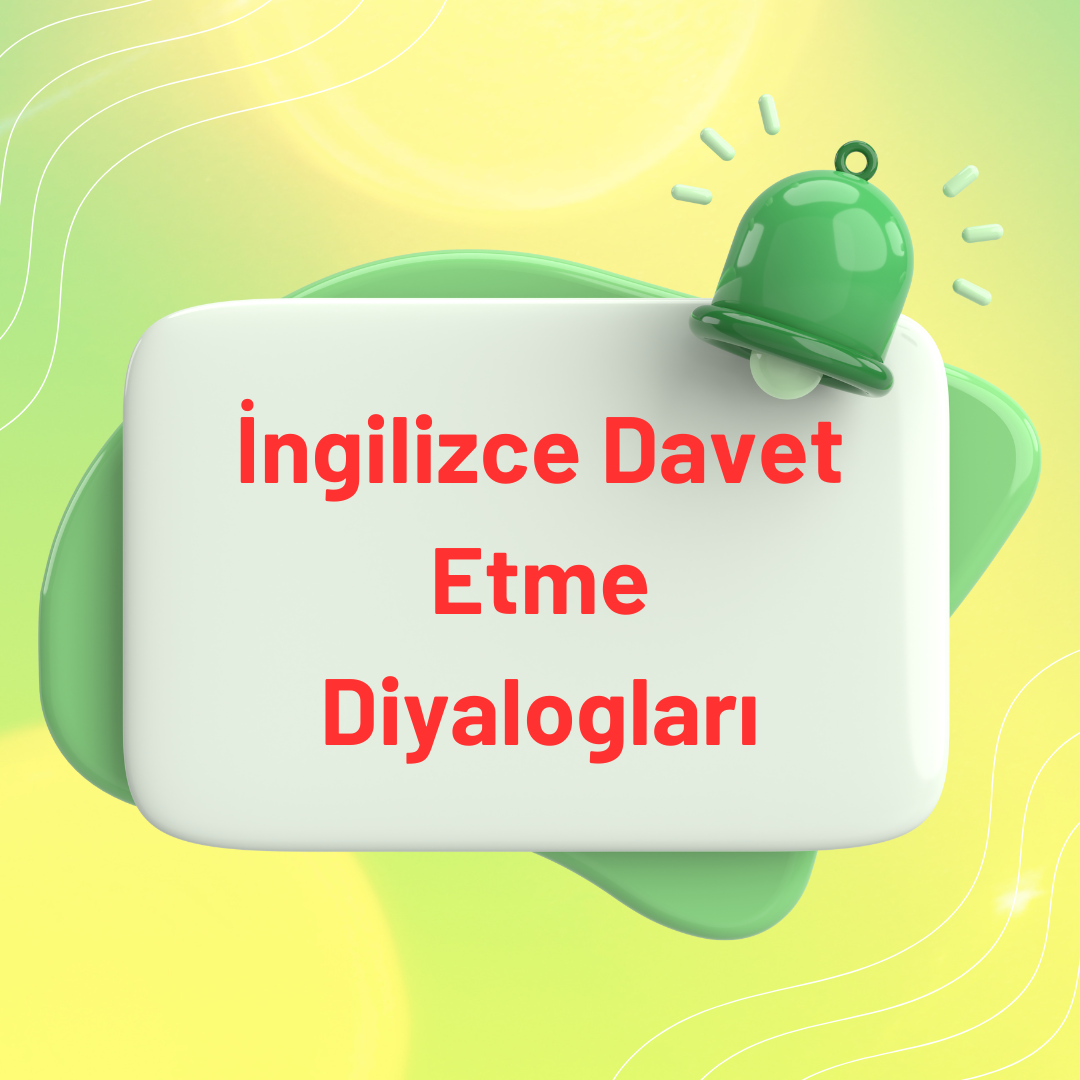 İngilizce Davet Etme Diyalogları