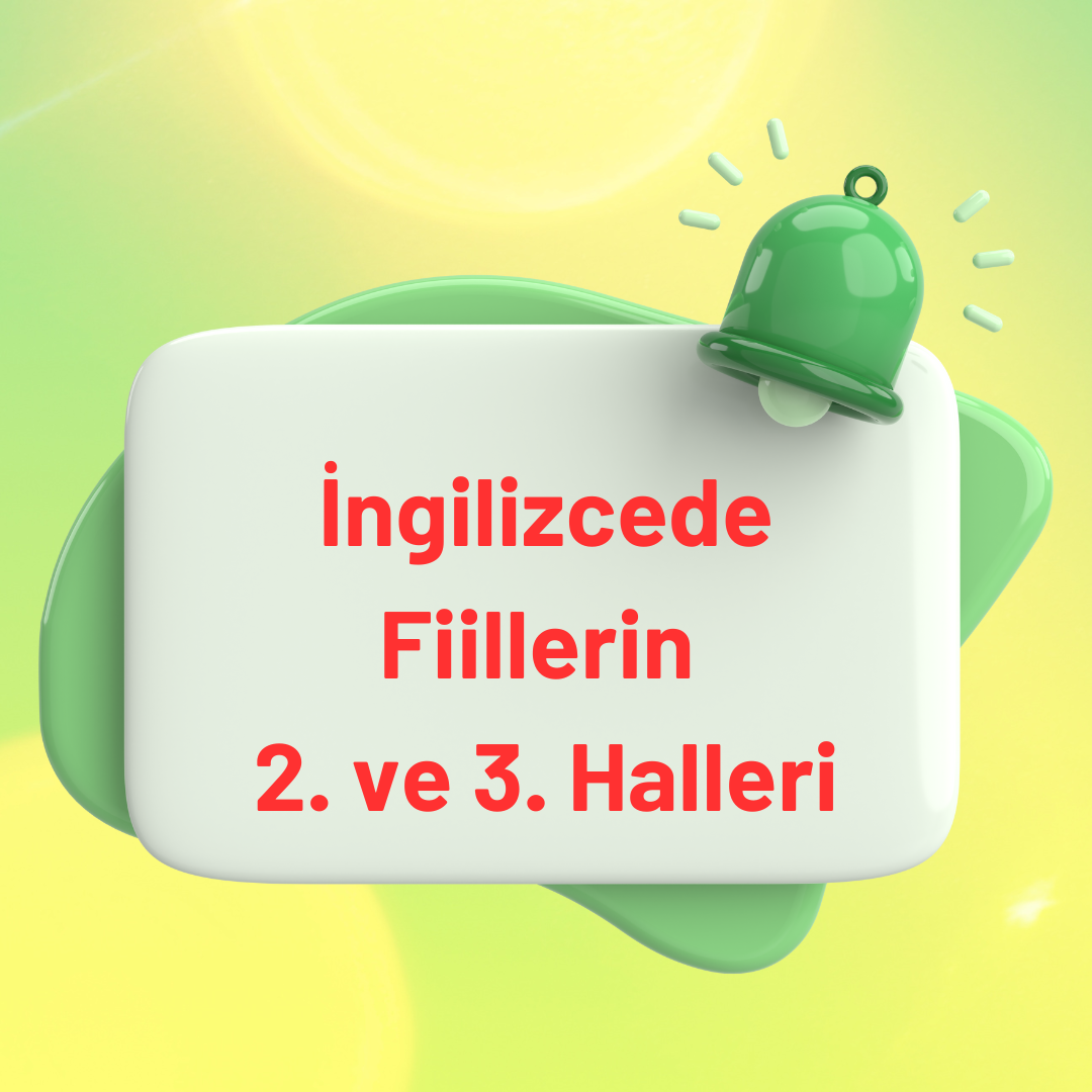 İngilizcede fiillerin 2. ve 3. halleri