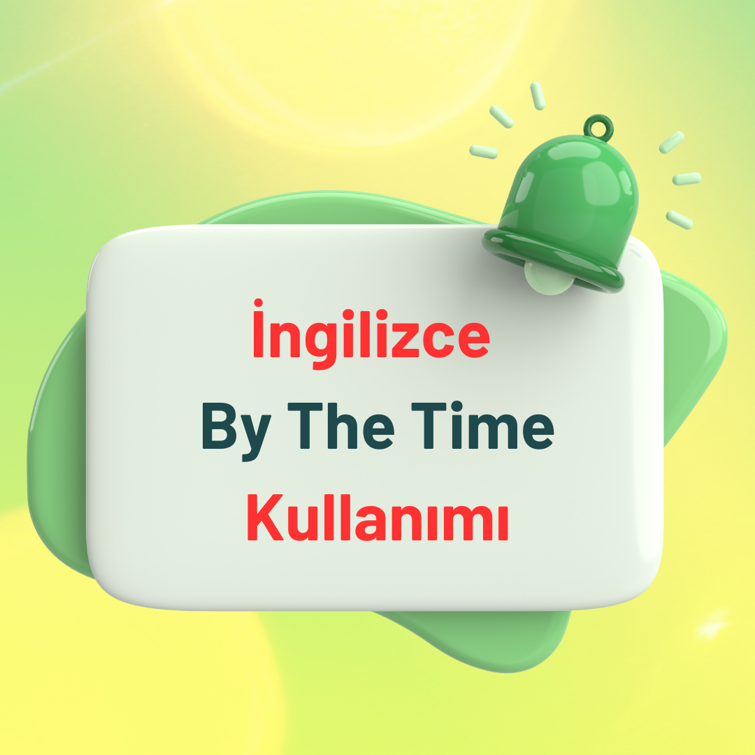 ingilizce by the time kullanımı